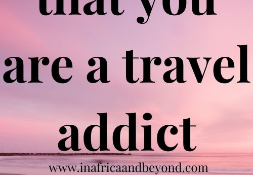 39 signs that you are a travel addict