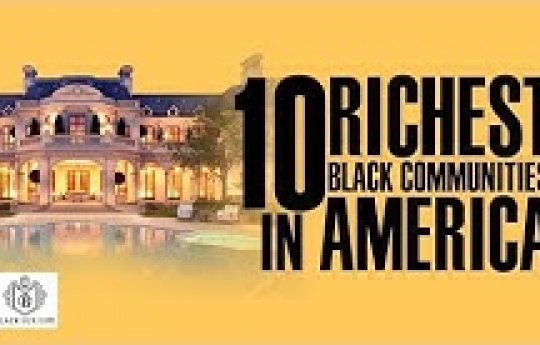 Top 10 Richest Black Communities | Black Excellist