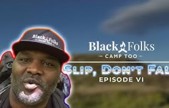 Black Folks Camp Too - Black Balsam - Ep. VI: Slip, But Don't Fall